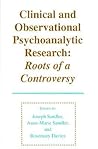 Clinical and Observational Psychoanalytic Research: Roots of a Controversy (Monograph Series of the Psychoanalysis Unit of University College, London ... Anna Freud Centre (London, England), No. 4.)