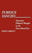 Furious Fancies: American Political Thought in the Post-Liberal Era