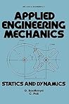 Applied Engineering Mechanics: Statics and Dynamics (Mechanical Engineering)
