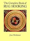 The Complete Book of Rug Hooking The Complete Book of Rug Hooking