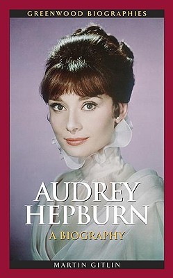 Audrey Hepburn: A Biography (Greenwood Biographies)