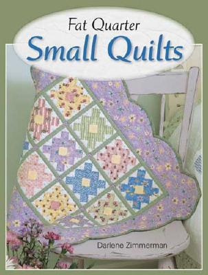 Fat Quarter Small Quilts: 25 Projects You Can Make in a Day (Paperback)