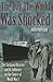Day the World was Shocked: The Lusitania Disaster and Its Influence on the Course of World War I