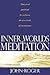 Inner Worlds of Meditation