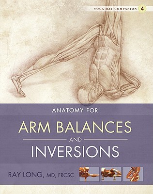 Yoga Mat Companion 4: Anatomy for Arm Balances and Inversions (Paperback)