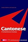 Cantonese: A Comprehensive Grammar (Routledge Comprehensive Grammars) Cantonese: A Comprehensive Grammar (Routledge Comprehensive Grammars)