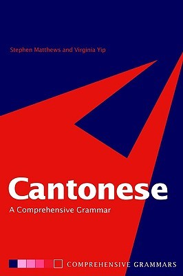 Cantonese: A Comprehensive Grammar (Routledge Comprehensive Grammars) (Volume 0)