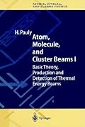 Atom, Molecule, and Cluster Beams I: Basic Theory, Production and Detection of Thermal Energy Beams