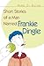 Short Stories of a Man Named Frankie Dingle