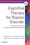 Cognitive Therapy for Bipolar Disorder: A Therapist's Guide to Concepts, Methods and Practice