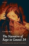 The Narrative of Rape in Genesis 34: Interpreting Dinah's Silence The Narrative of Rape in Genesis 34: Interpreting Dinah's Silence