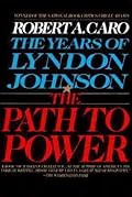 The Path to Power (The Years of Lyndon Johnson, #1)
