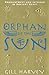 Orphan of the Sun by Gill Harvey
