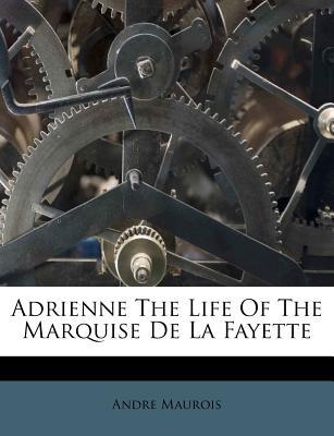 Adrienne The Life Of The Marquise De La Fayette (Paperback)