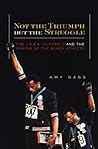 Not the Triumph but the Struggle: The 1968 Olympics and the Making of the Black Athlete