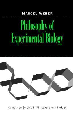Philosophy of Experimental Biology (Cambridge Studies in Philosophy and Biology)