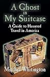 A Ghost in My Suitcase by Mitchel Whitington