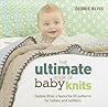 The Ultimate Book of Baby Knits by Debbie Bliss The Ultimate Book of Baby Knits by Debbie Bliss