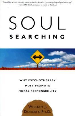 Soul Searching: Why Psychotherapy Must Promote Moral Responsibility (Paperback)