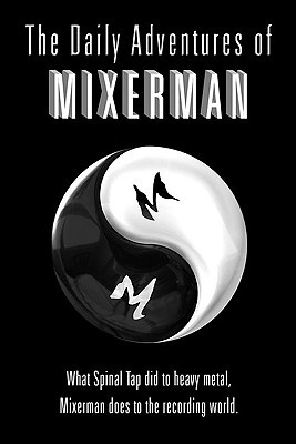 The Daily Adventures Of Mixerman (Hardcover)