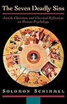 The Seven Deadly Sins: Jewish, Christian, and Classical Reflections on Human Psychology