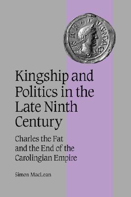 Kingship and Politics in the Late Ninth Century (Hardcover)