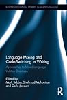 Language Mixing and Code-Switching in Writing: Approaches to Mixed-Language Written Discourse (Routledge Critical Studies in Multilingualism)