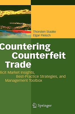 Countering Counterfeit Trade: Illicit Market Insights, Best-Practice Strategies, and Management Toolbox (Hardcover)