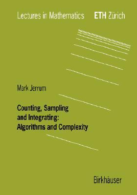 Counting, Sampling and Integrating: Algorithms and Complexity (Lectures in Mathematics. ETH Zürich)