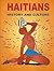 Haitians: Their History And Culture (Cal Refugee Fact Sheet Series, No 10)