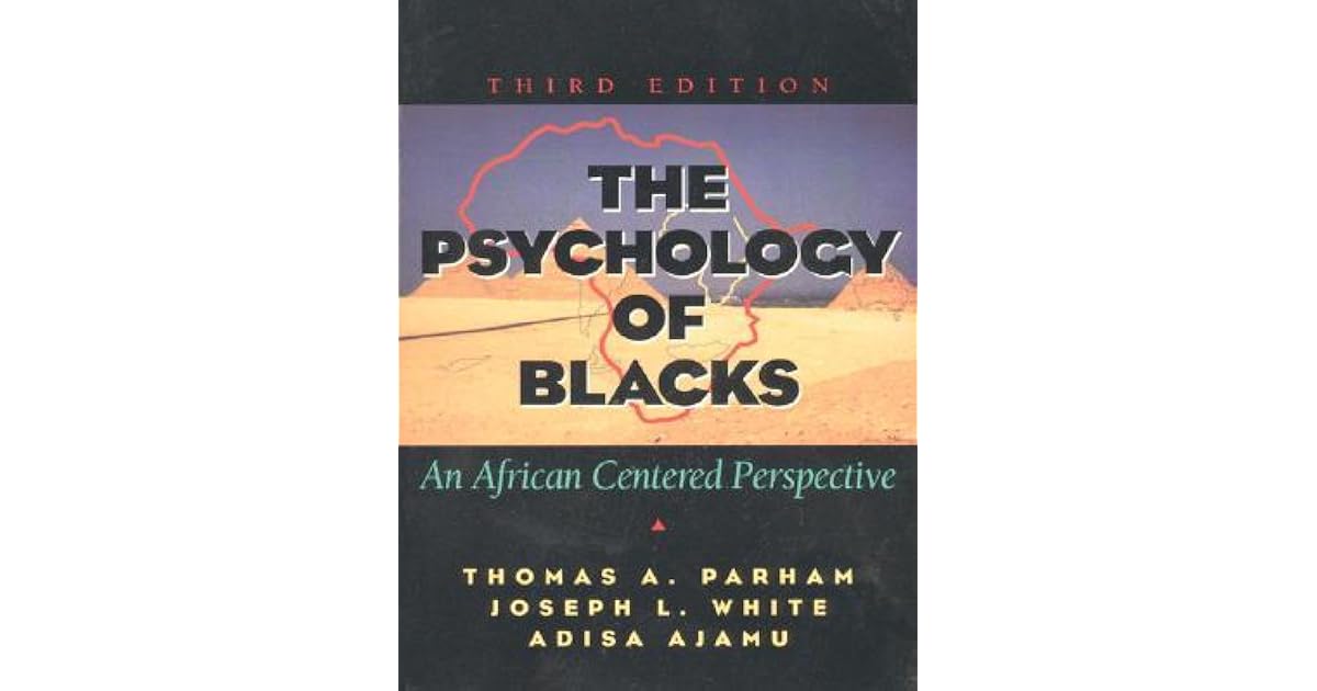 The Psychology of Blacks An African Centered Perspective by Thomas A