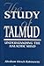 The Study of Talmud: Understanding the Halachic Mind