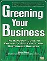 Greening Your Business: The Hands-on Guide to Creating a Successful and Sustainable Business