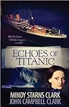 Echoes of Titanic by Mindy Starns Clark