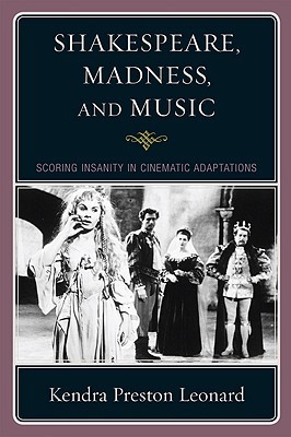 Shakespeare Madness & Music: Scoring Insanity in Cinematic Adaptations (Paperback)