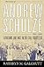The Career of Andrew Schulze by Kathryn M. Galchutt