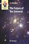 The Future of the Universe (Astronomers' Universe)