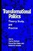 Transformational Politics: Theory, Study, and Practice
