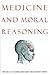 Medicine and Moral Reasoning by K.W.M. Fulford
