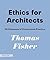 Ethics for Architects: 50 D...