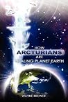 How Arcturians Are Healing Planet Earth by Wayne Brewer