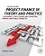 Project Finance in Theory and Practice: Designing, Structuring, and Financing Private and Public Projects