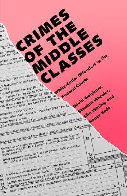 Crimes of the Middle Classes: White-Collar Offenders in the Federal Courts (Yale Studies on White-Collar Crime Series)