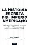 La historia secreta del imperio americano by John Perkins