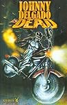 Johnny Delgado Is Dead Volume 1 Johnny Delgado Is Dead Volume 1