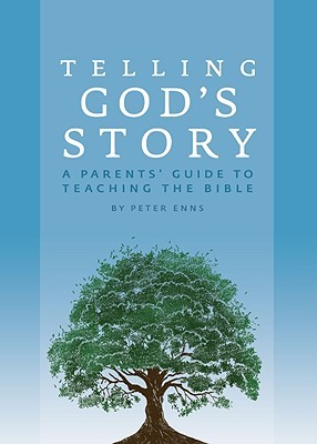 Telling God's Story: A Parents' Guide to Teaching the Bible (Telling God's Story, 1)