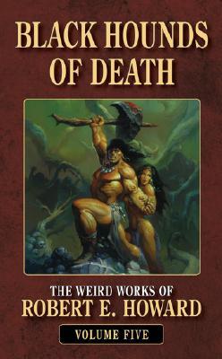 Black Hounds of Death (The Weird Works of Robert E. Howard)