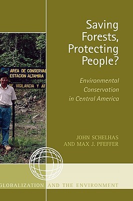 Saving Forests, Protecting People?: Environmental Conservation in Central America (Globalization and the Environment)