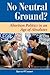 No Neutral Ground?: Abortion Politics In An Age Of Absolutes (Dilemmas in American Politics)