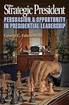 The Strategic President by George C. Edwards III